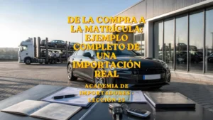 De la compra de un coche extranjero a la matriculación española ejemplo completo de una importación real